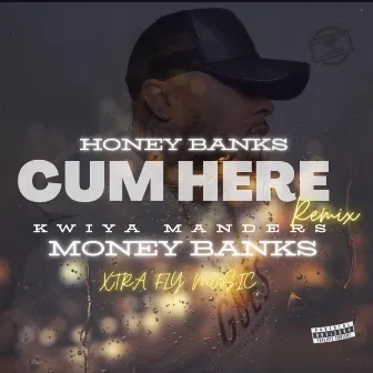 CUM HERE (MEET THE BANKS REMIX) by Honey Banks