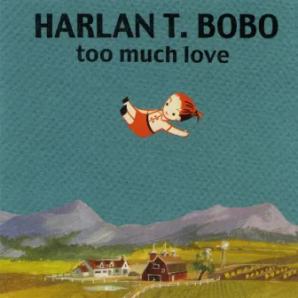 Too Much Love (Bonus Track Version) by Harlan T. Bobo