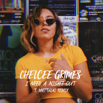 I Need a Night Out (T. Matthias Remix) by Chelcee Grimes