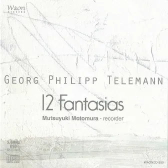 Telemann: 12 Fantasias by Mutsuyuki Motomura