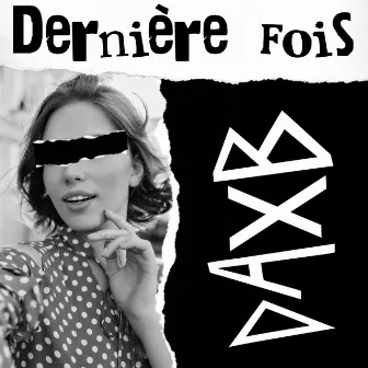 Dernière Fois by DAXB