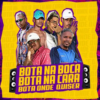 Bota na Boca, Bota na Cara, Bota Onde Quiser by MC Anem