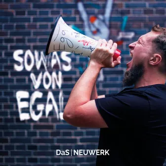 Sowas von egal by DaS NEUWERK