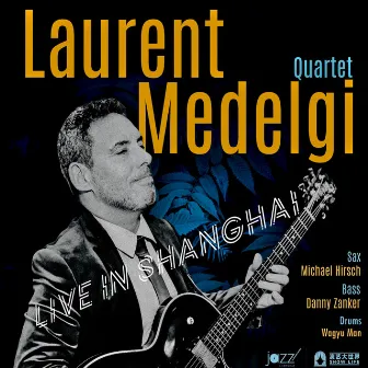 Live in Shanghai by Laurent Medelgi