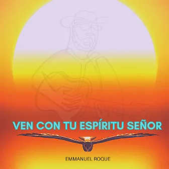 Ven Con Tu Espiritu Señor by Emmanuel Roque