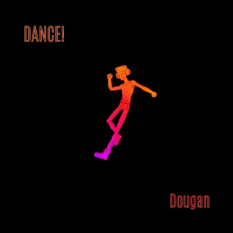 DANCE! by Dougan