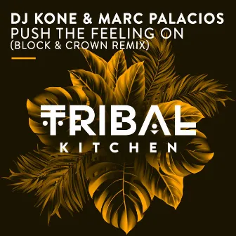 Push the Feeling On (Block & Crown Remix) by Dj Kone & Marc Palacios