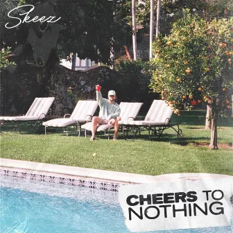 Cheers to Nothing by Skeez