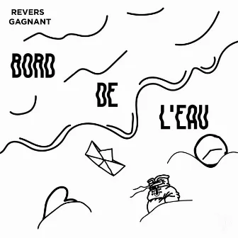 Bord de l'eau by Revers Gagnant