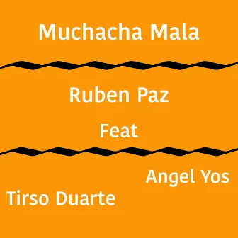 Muchacha Mala by Ruben Paz