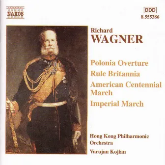 Wagner, R.: Polonia / Rule Britannia / Marches by Varujan Kojian