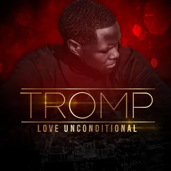 Love Unconditional by Tromp