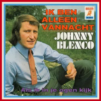 Ik Ben Aleen Vannacht / Als Ik In Jouw Ogen Kijk by Johnny Blenco