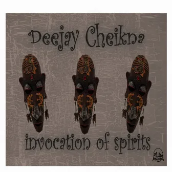 Invocation of Spirits by Deejay Cheikna