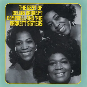 The Best Of Delois Barrett Campbell And The Barrett Sisters by Delois Barrett Campbell