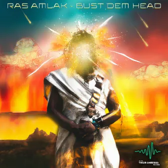 Bust Dem Head by Ras Amlak