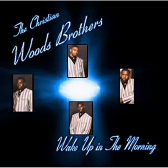 Wake Up in The Morning by The Woods Brothers