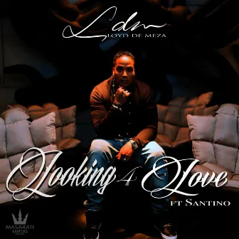 Looking 4 Love (feat. Santino) by Lloyd De Meza