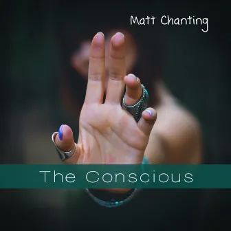 The Conscious by Matt Chanting