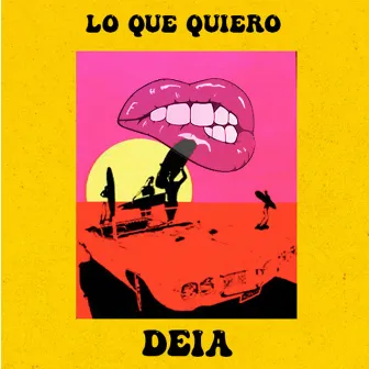 Lo Que Quiero by DEIA