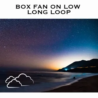 Box Fan on Low Long Loop by Fan Sound Machine