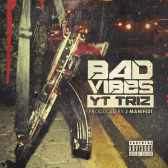 Bad Vibes - Single by YT Triz