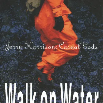 Walk On Water by Jerry Harrison