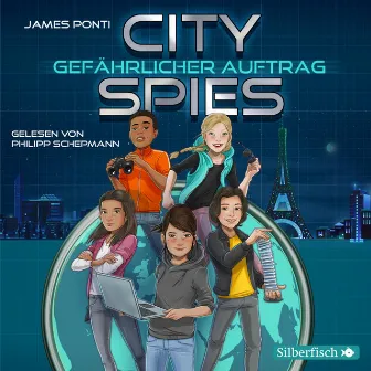 City Spies 1: Gefährlicher Auftrag by Philipp Schepmann