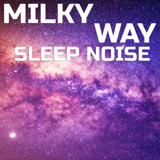 Milky Way Sleep Noise