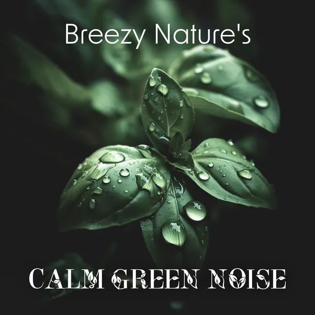 Breezy Nature's: Calm Green Noise for Relax, Meditation and Sleep