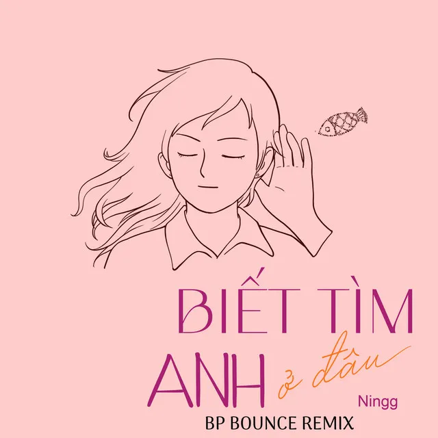 Biết Tìm Anh Ở Đâu - BP Bounce Remix