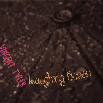 Laughing Ocean by Vincent Tyler