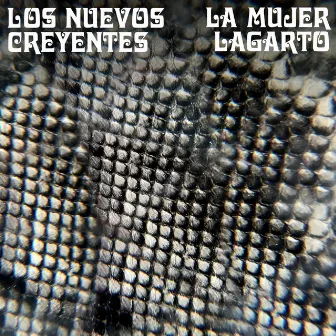 La Mujer Lagarto by Los Nuevos Creyentes