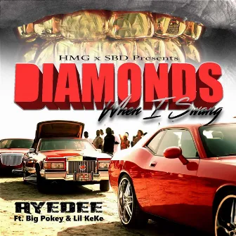 Diamonds When I Swang (feat. Lil Keke & Big Pokey) by Aye Dee