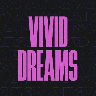 Vivid Dreams by Aiyo