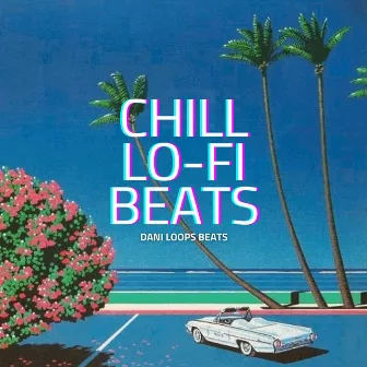 Chill Lo-Fi Beats by Dani Loops Beats