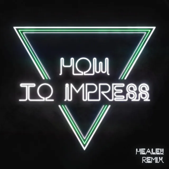 How to Impress - Healey Remix