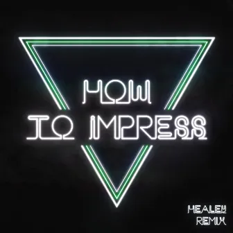 How to Impress (Healey Remix) by Healey