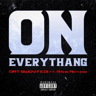 On Everythang by Dat Bwoy Fedi