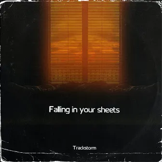 Falling in Your Sheets by Trackstorm