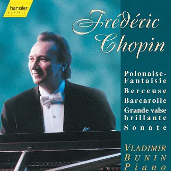 Chopin: Polonaise-Fantasy in A Major, Op. 61 / Piano Sonata in B-Flat Minor, Op. 35 by Vladimir Bunin