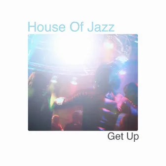 Get Up - Single by House Of Jazz