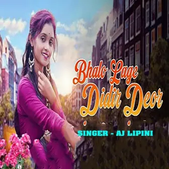 Bhalo Lage Didir Deor by Aj Lipini