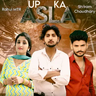 Up Ka Asla by Rahul MTR