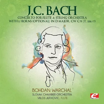 J.C. Bach: Concerto for Flute & String Orchestra with 2 Horns (optional) in D Major, CW C79 (T. 286/7) [Digitally Remastered] by Milos Jurkovic