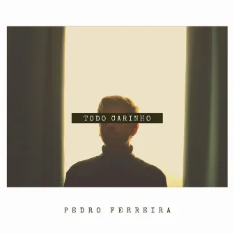 Todo Carinho by Pedro Ferreira