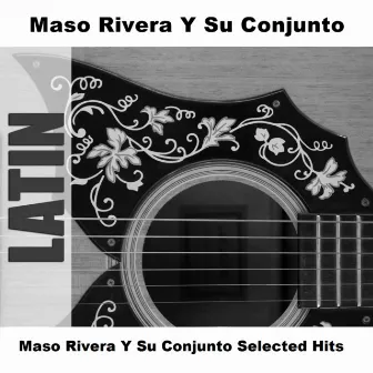 Maso Rivera Y Su Conjunto Selected Hits by Maso Rivera Y Su Conjunto