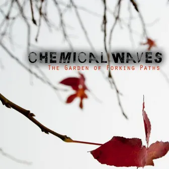 The Garden of Forking Paths (Deluxe Edition) by Chemical Waves