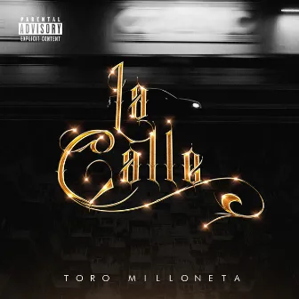 La Calle by Toro Milloneta