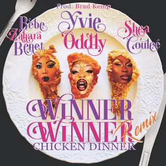 Winner Winner (feat. Bebe Zahara Benet & Shea Couleé) (Chicken Dinner Remix) by Brad Kemp